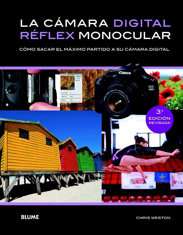 LA CÁMARA DIGITAL RÉFLEX MONOCULAR COMO SACAR EL MAXIMO PARTIDO A SU CAMARA DIGITAL | 9788415317739 | CHRIS WESTON | Llibreria Ombra | Llibreria online de Rubí, Barcelona | Comprar llibres en català i castellà online