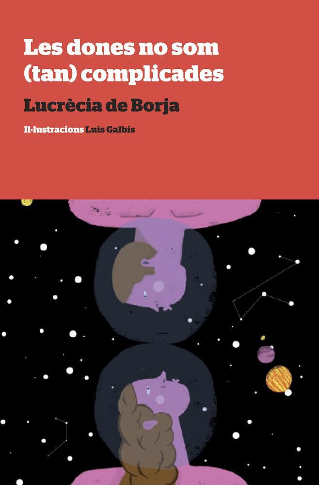 LES DONES NO SON (TAN) COMPLICADES | 9788494286070 | LUCRECIA DE BORJA | Llibreria Ombra | Llibreria online de Rubí, Barcelona | Comprar llibres en català i castellà online