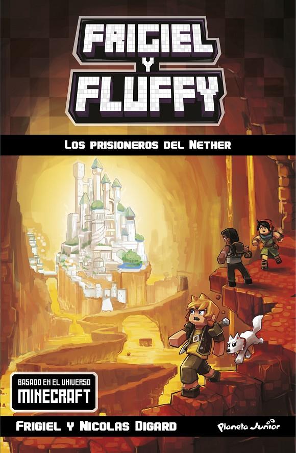 MINECRAFT. FRIGIEL Y FLUFFY. LOS PRISIONEROS DEL NETHER | 9788408181064 | DIGARD, FRIGIEL | Llibreria Ombra | Llibreria online de Rubí, Barcelona | Comprar llibres en català i castellà online