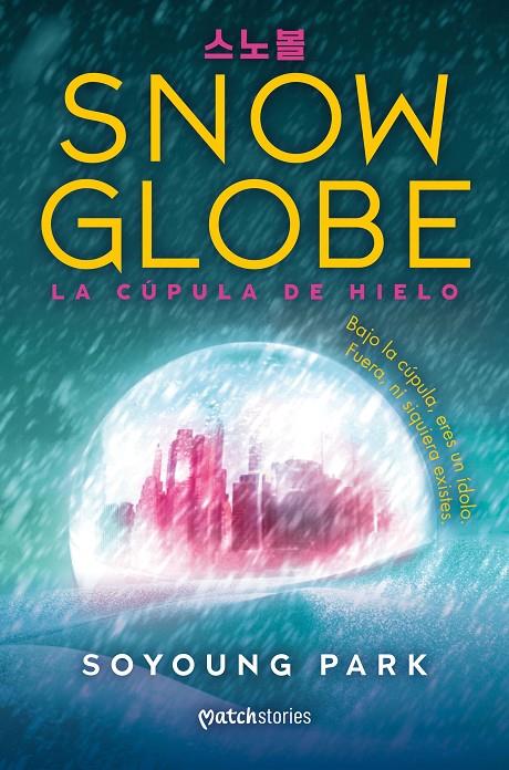 SNOWGLOBE. LA CÚPULA DE HIELO | 9788427055285 | PARK, SOYOUNG | Llibreria Ombra | Llibreria online de Rubí, Barcelona | Comprar llibres en català i castellà online