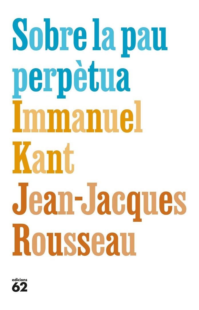 SOBRE LA PAU PERPÈTUA | 9788429783308 | KANT, IMMANUEL / ROUSSEAU, JEAN-JACQUES | Llibreria Ombra | Llibreria online de Rubí, Barcelona | Comprar llibres en català i castellà online