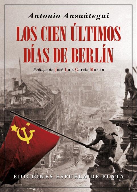LOS CIEN ÚLTIMOS DÍAS DE BERLÍN | 9788416034680 | ANSUÁTEGUI, ANTONIO | Llibreria Ombra | Llibreria online de Rubí, Barcelona | Comprar llibres en català i castellà online