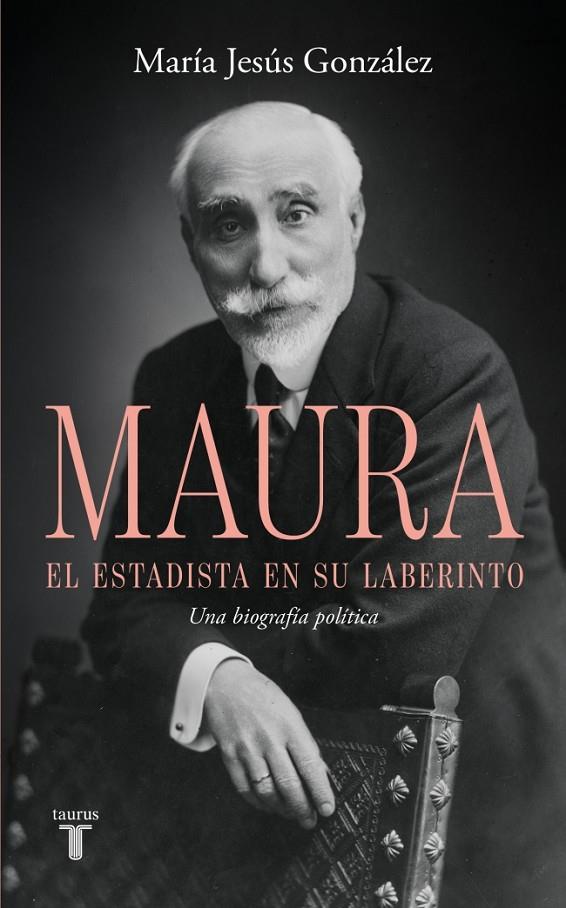 ANTONIO MAURA, EL ESTADISTA EN SU LABERINTO | 9788430628209 | GONZÁLEZ, MARÍA JESÚS | Llibreria Ombra | Llibreria online de Rubí, Barcelona | Comprar llibres en català i castellà online
