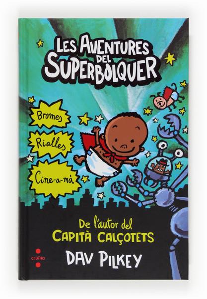 LES AVENTURES DEL SUPERBOLQUER | 9788466131094 | DAV PILKEY | Llibreria Ombra | Llibreria online de Rubí, Barcelona | Comprar llibres en català i castellà online