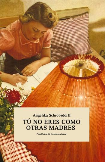 TÚ NO ERES COMO OTRAS MADRES | 9788416544134 | SCHROBSDORFF, ANGELIKA | Llibreria Ombra | Llibreria online de Rubí, Barcelona | Comprar llibres en català i castellà online