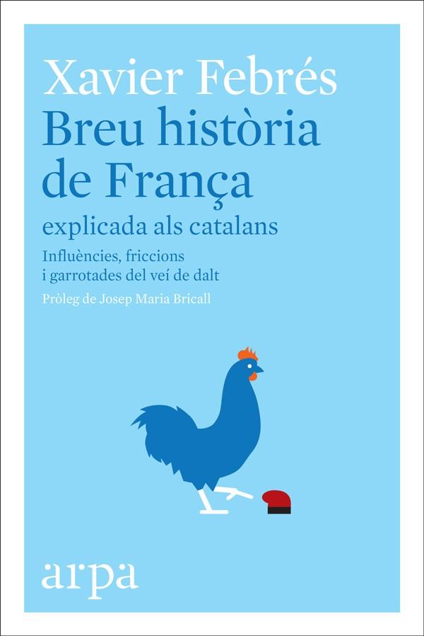BREU HISTÒRIA DE FRANÇA EXPLICADA ALS CATALANS | 9788416601585 | FEBRÉS, XAVIER | Llibreria Ombra | Llibreria online de Rubí, Barcelona | Comprar llibres en català i castellà online