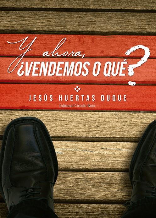 Y AHORA, ¿VENDEMOS O QUÉ? | 9788490952641 | HUERTAS DUQUE, JESÚS | Llibreria Ombra | Llibreria online de Rubí, Barcelona | Comprar llibres en català i castellà online