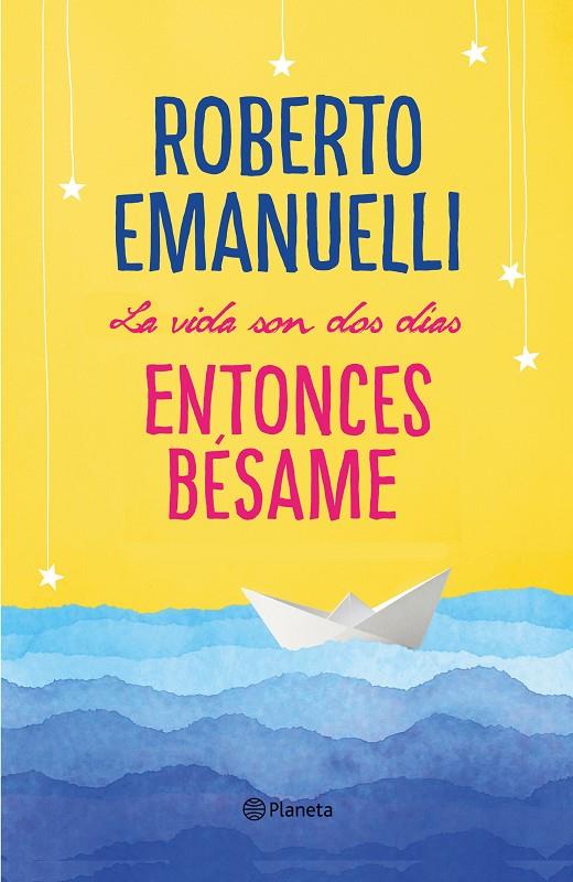 LA VIDA SON DOS DÍAS, ENTONCES BÉSAME | 9788408195634 | EMANUELLI, ROBERTO | Llibreria Ombra | Llibreria online de Rubí, Barcelona | Comprar llibres en català i castellà online
