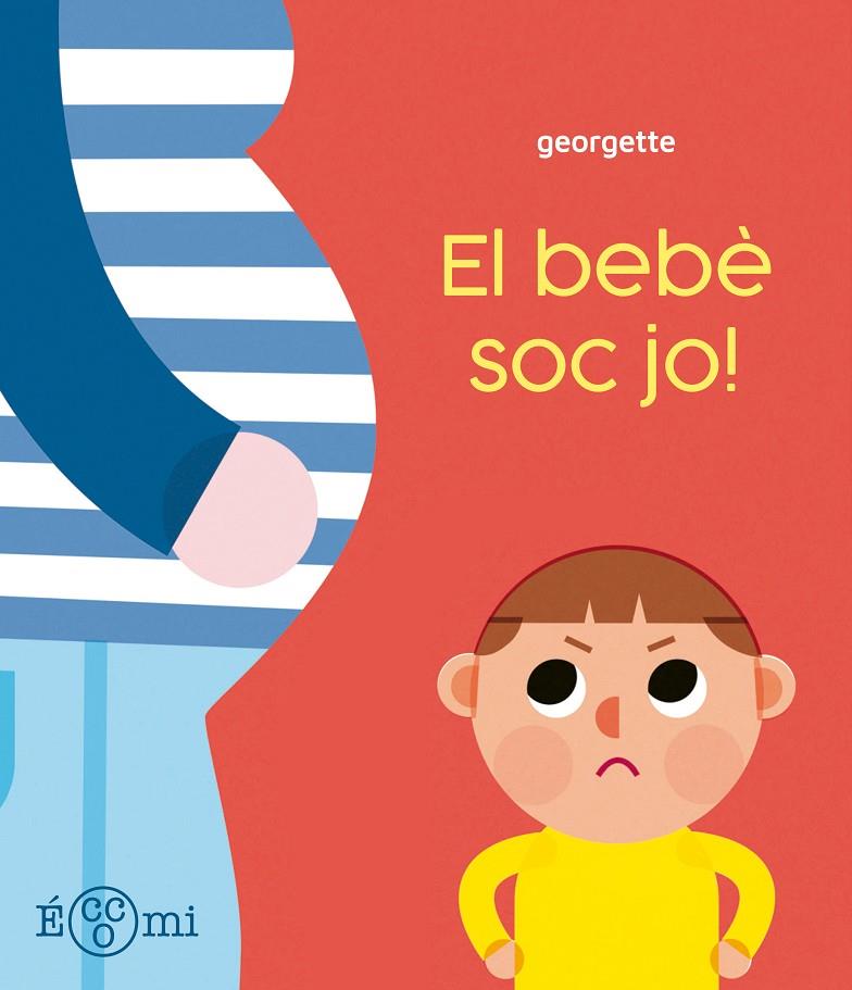 ¡EL BEBÈ SOC JO! | 9788419262899 | GEORGETTE | Llibreria Ombra | Llibreria online de Rubí, Barcelona | Comprar llibres en català i castellà online