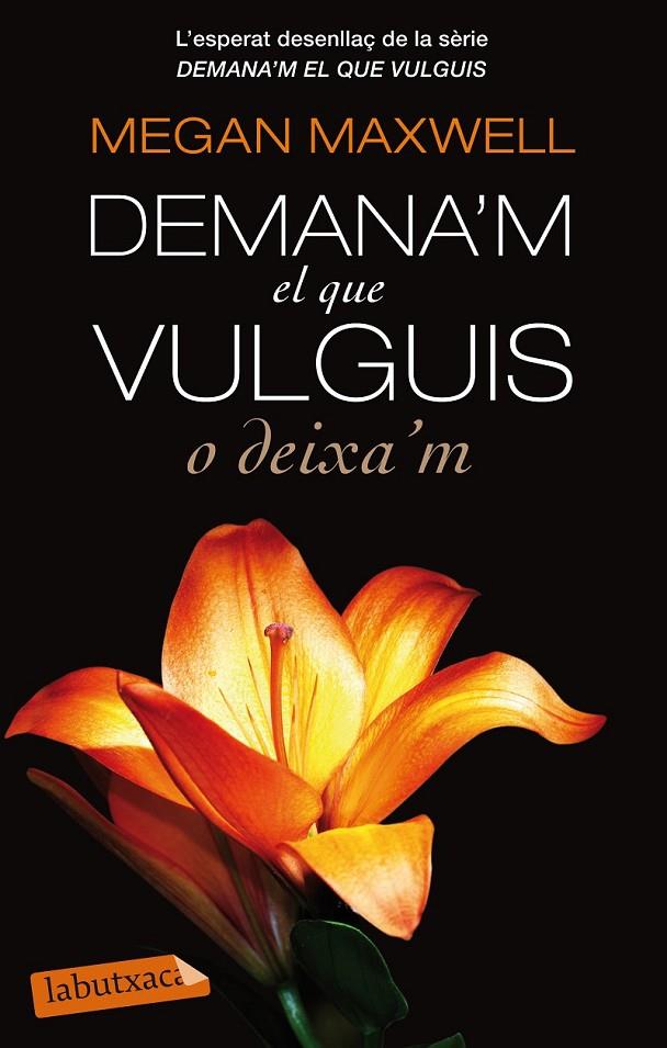 DEMANA'M EL QUE VULGUIS O DEIXA'M | 9788499308791 | MAXWELL, MEGAN | Llibreria Ombra | Llibreria online de Rubí, Barcelona | Comprar llibres en català i castellà online