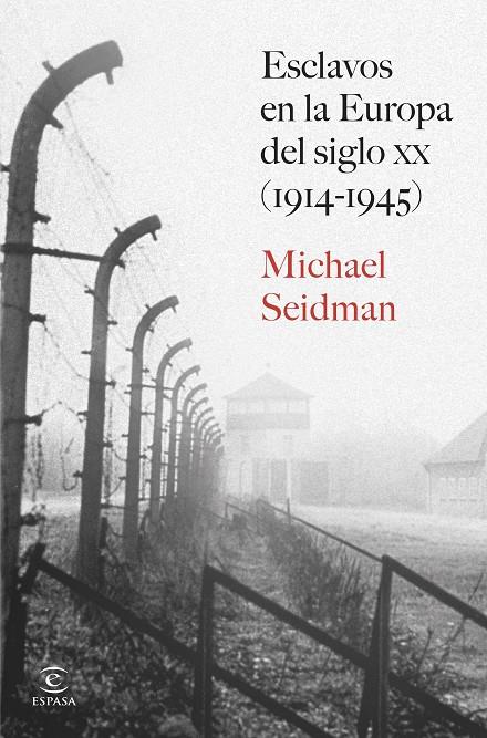ESCLAVOS EN LA EUROPA DEL SIGLO XX (1914-1945) | 9788467080377 | SEIDMAN, MICHAEL | Llibreria Ombra | Llibreria online de Rubí, Barcelona | Comprar llibres en català i castellà online