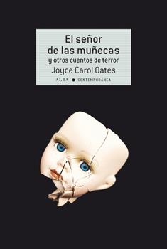 EL SEÑOR DE LAS MUÑECAS Y OTROS CUENTOS DE TERROR | 9788490653050 | OATES, JOYCE CAROL | Llibreria Ombra | Llibreria online de Rubí, Barcelona | Comprar llibres en català i castellà online