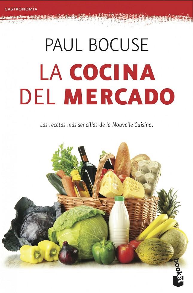 LA COCINA DEL MERCADO LAS RECETAS MAS SENCILLAS  DE LA NOUVELLE CUISINE | 9788423345922 | PAUL BOCUSE | Llibreria Ombra | Llibreria online de Rubí, Barcelona | Comprar llibres en català i castellà online
