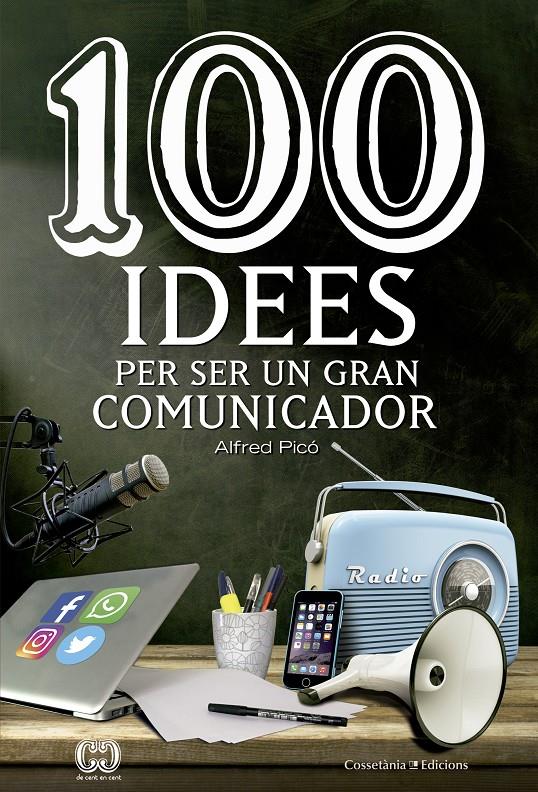 100 IDEES PER SER UN GRAN COMUNICADOR | 9788490344958 | PICÓ SENTELLES, ALFRED | Llibreria Ombra | Llibreria online de Rubí, Barcelona | Comprar llibres en català i castellà online