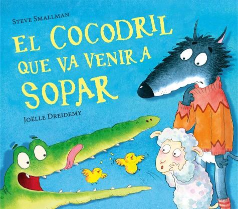 EL COCODRIL QUE VA VENIR A SOPAR | 9788448856076 | SMALLMAN, STEVE | Llibreria Ombra | Llibreria online de Rubí, Barcelona | Comprar llibres en català i castellà online