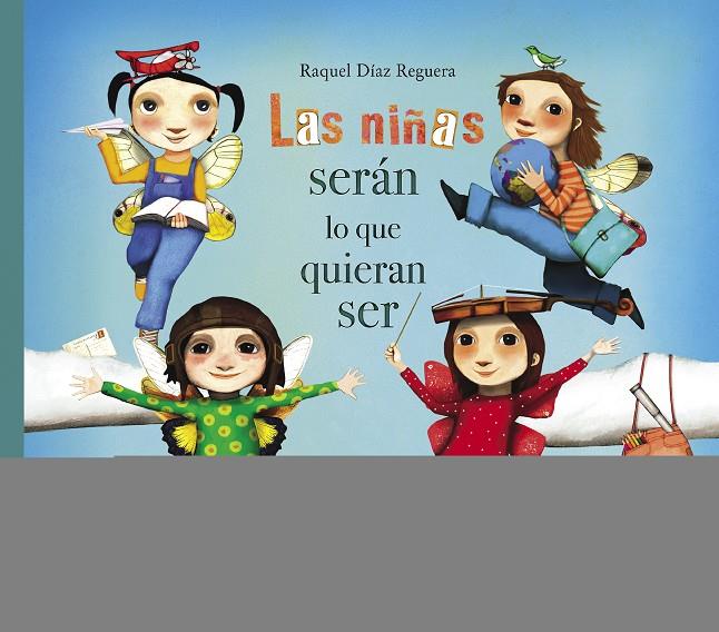 LAS NIÑAS SERÁN LO QUE QUIERAN SER | 9788448851651 | DÍAZ REGUERA, RAQUEL | Llibreria Ombra | Llibreria online de Rubí, Barcelona | Comprar llibres en català i castellà online