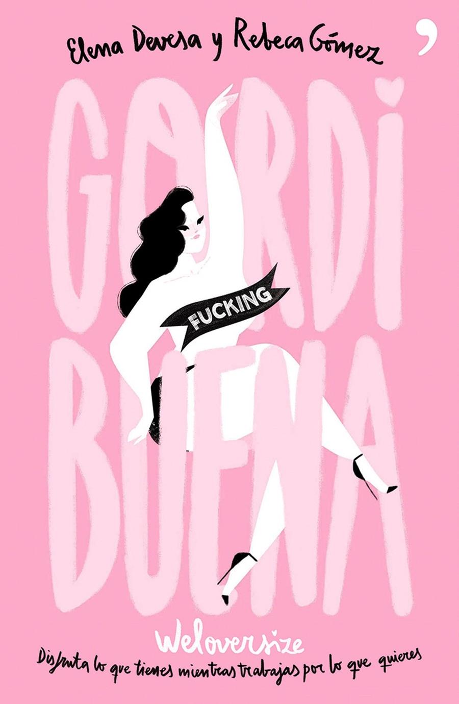 GORDI FUCKING BUENA WELOVERSIZE.COM | 9788499985220 | ELENA DEVESA/REBECA GÓMEZ | Llibreria Ombra | Llibreria online de Rubí, Barcelona | Comprar llibres en català i castellà online