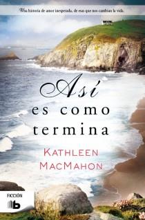 ASÍ ES COMO TERMINA | 9788498729436 | KATHLEEN MACMAHON | Llibreria Ombra | Llibreria online de Rubí, Barcelona | Comprar llibres en català i castellà online