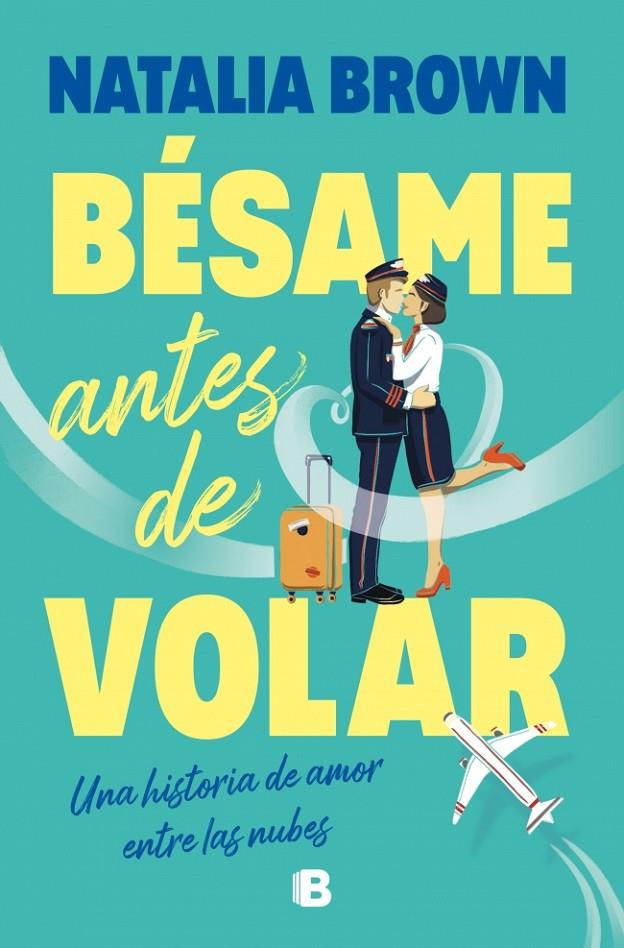 BÉSAME ANTES DE VOLAR | 9788466684491 | BROWN, NATALIA | Llibreria Ombra | Llibreria online de Rubí, Barcelona | Comprar llibres en català i castellà online
