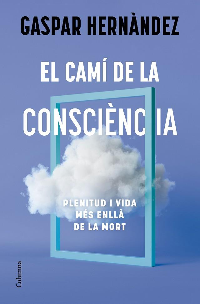 EL CAMÍ DE LA CONSCIÈNCIA | 9788466434836 | HERNÀNDEZ, GASPAR | Llibreria Ombra | Llibreria online de Rubí, Barcelona | Comprar llibres en català i castellà online