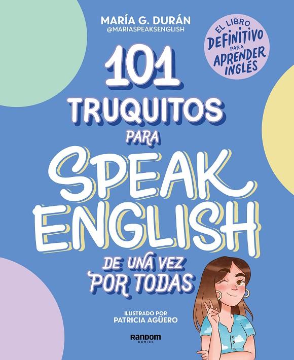 101 TRUQUITOS PARA SPEAK ENGLISH DE UNA VEZ POR TODAS | 9788418040252 | SPEAKS ENGLISH, MARÍA | Llibreria Ombra | Llibreria online de Rubí, Barcelona | Comprar llibres en català i castellà online