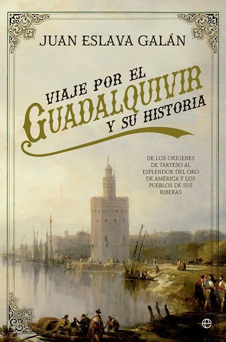 VIAJE POR EL GUADALQUIVIR Y SU HISTORIA | 9788490606810 | ESLAVA GALÁN, JUAN | Llibreria Ombra | Llibreria online de Rubí, Barcelona | Comprar llibres en català i castellà online