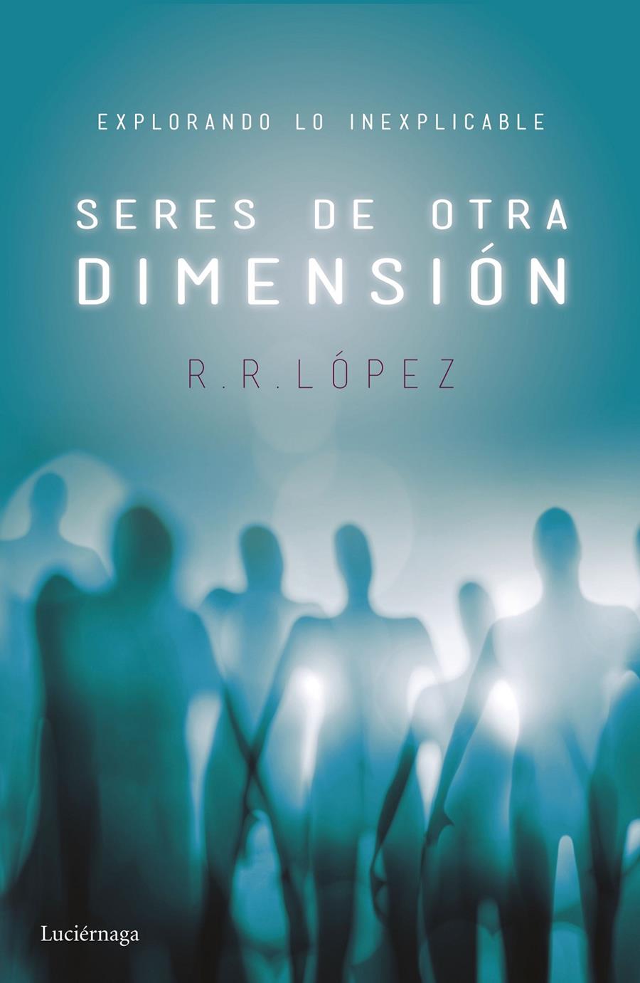 SERES DE OTRA DIMENSIÓN | 9788416694525 | R. R. LÓPEZ | Llibreria Ombra | Llibreria online de Rubí, Barcelona | Comprar llibres en català i castellà online
