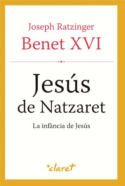 JESÚS DE NATZARET. LA INFÀNCIA DE JESÚS | 9788498467314 | BENET XVI | Llibreria Ombra | Llibreria online de Rubí, Barcelona | Comprar llibres en català i castellà online