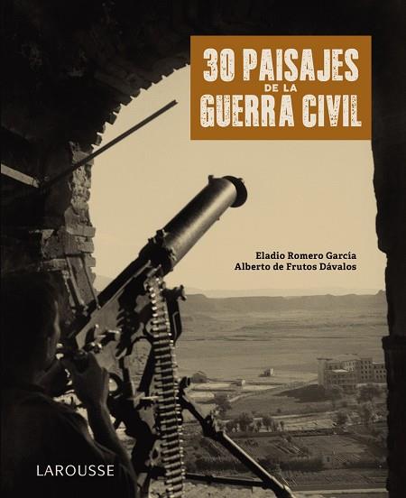 30 PAISAJES DE LA GUERRA CIVIL | 9788418100789 | ROMERO GARCÍA, ELADIO/FRUTOS DÁVALOS, ALBERTO DE | Llibreria Ombra | Llibreria online de Rubí, Barcelona | Comprar llibres en català i castellà online