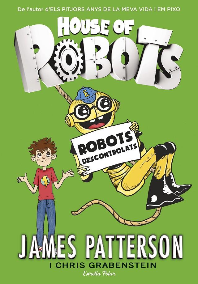 HOUSE OF ROBOTS 2. ROBOTS DESCONTROLATS | 9788416522514 | JAMES PATTERSON | Llibreria Ombra | Llibreria online de Rubí, Barcelona | Comprar llibres en català i castellà online