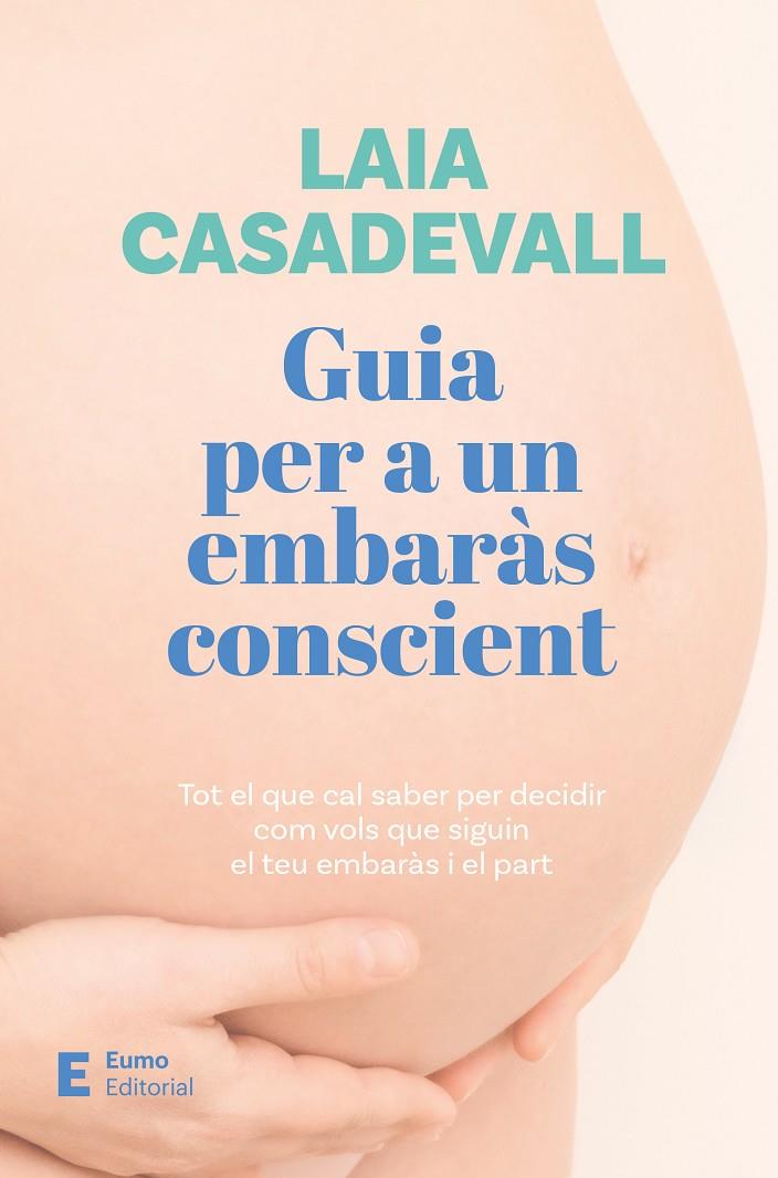 GUIA PER A UN EMBARÀS CONSCIENT | 9788497668811 | CASADEVALL, LAIA | Llibreria Ombra | Llibreria online de Rubí, Barcelona | Comprar llibres en català i castellà online