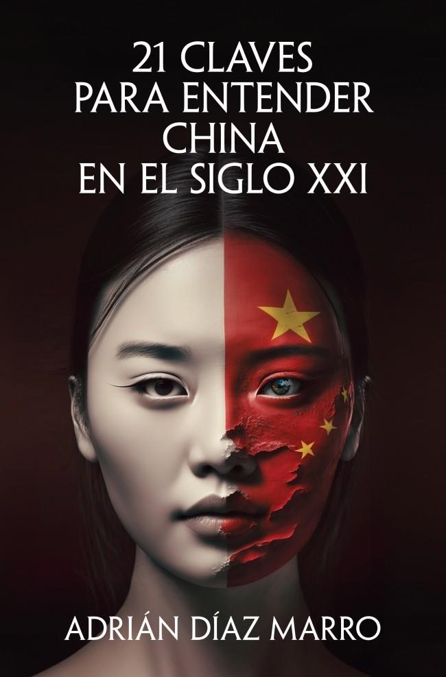 21 CLAVES PARA ENTENDER CHINA EN EL SIGLO XXI | 9788466683517 | DÍAZ MARRO, ADRIÁN | Llibreria Ombra | Llibreria online de Rubí, Barcelona | Comprar llibres en català i castellà online