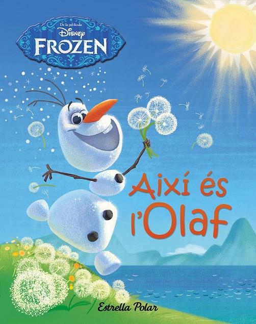 FROZEN. AIXÍ ÉS L'OLAF | 9788490577745 | DISNEY | Llibreria Ombra | Llibreria online de Rubí, Barcelona | Comprar llibres en català i castellà online