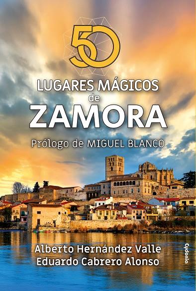 50 LUGARES MÁGICOS DE ZAMORA | 9791399001761 | HERNÁNDEZ VALLE, ALBERTO/CABRERO ALONSO, EDUARDO | Llibreria Ombra | Llibreria online de Rubí, Barcelona | Comprar llibres en català i castellà online