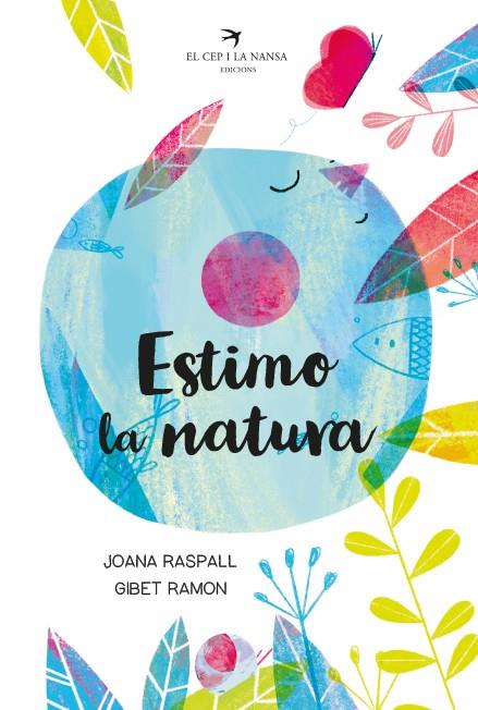ESTIMO LA NATURA | 9788418522093 | RASPALL I JUANOLA, JOANA | Llibreria Ombra | Llibreria online de Rubí, Barcelona | Comprar llibres en català i castellà online