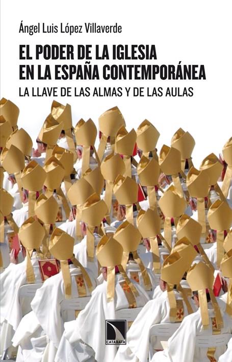 EL PODER DE LA IGLESIA EN LA ESPAÑA CONTEMPORÁNEA LA LLAVE DE LAS ALMAS Y DE LAS AULAS | 9788483197899 | ANGEL LUIS LOPEZ VILLAVERDE | Llibreria Ombra | Llibreria online de Rubí, Barcelona | Comprar llibres en català i castellà online