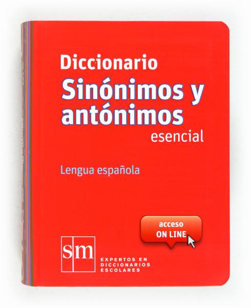 DICCIONARIO SINONIMOS Y ANTONIMOS ESENCIAL | 9788467524499 | EQUIPO EDICIONES SM | Llibreria Ombra | Llibreria online de Rubí, Barcelona | Comprar llibres en català i castellà online