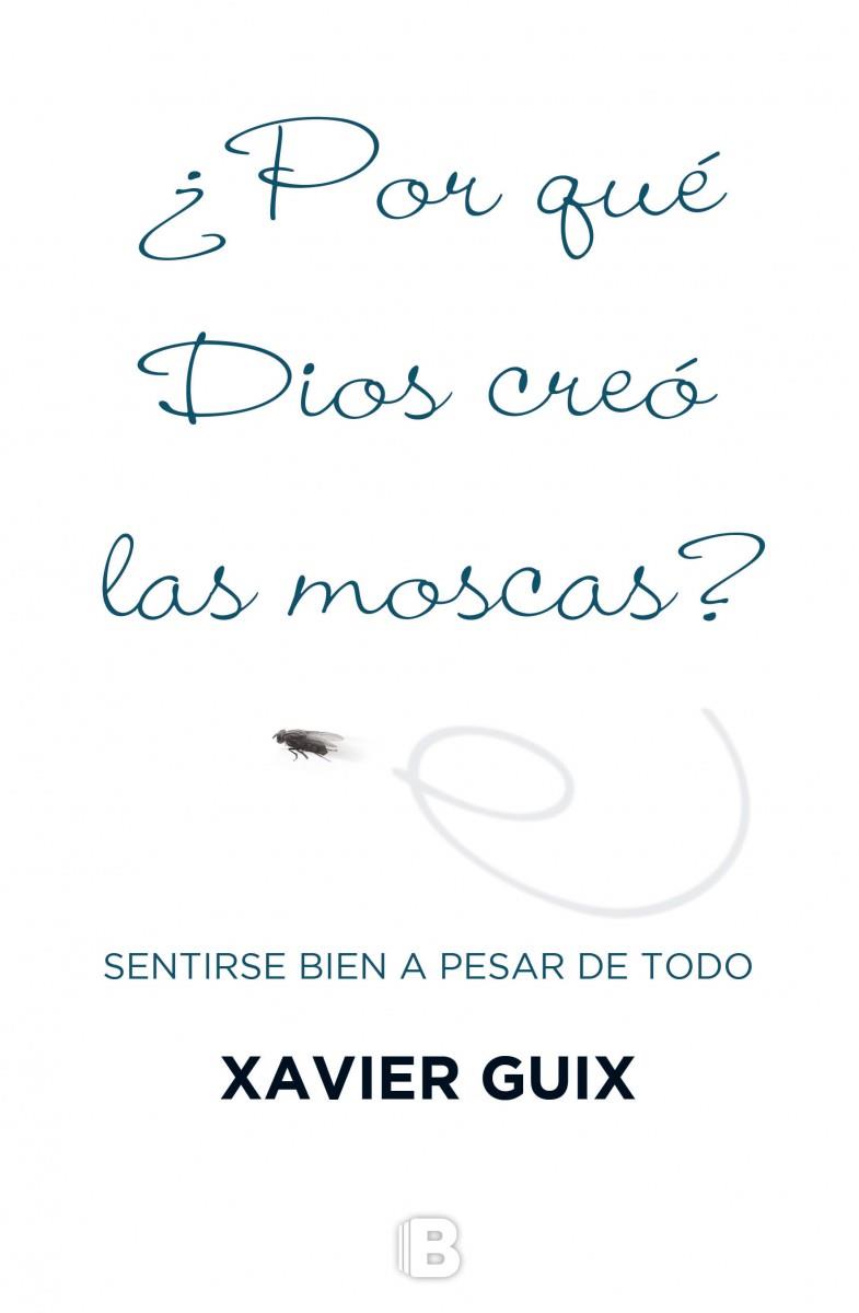 POR QUÉ DIOS CREÓ LAS MOSCAS? | 9788466659147 | GUIX, XAVIER | Llibreria Ombra | Llibreria online de Rubí, Barcelona | Comprar llibres en català i castellà online