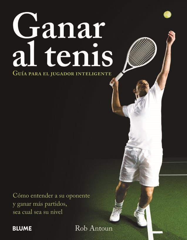 GANAR AL TENIS GUIA PARA EL JUGADOR INTELIGENTE | 9788480768559 | ROB ANTOUN | Llibreria Ombra | Llibreria online de Rubí, Barcelona | Comprar llibres en català i castellà online