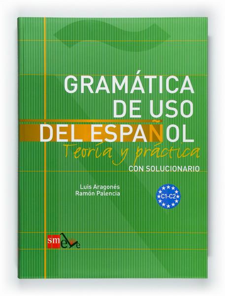 GRAMATICA DE USO DEL ESPAÑOL C1-C2 11 | 9788467521092 | PALENCIA DEL BURGO, RAMÓN/ARAGONÉS FERNÁNDEZ, LUIS | Llibreria Ombra | Llibreria online de Rubí, Barcelona | Comprar llibres en català i castellà online