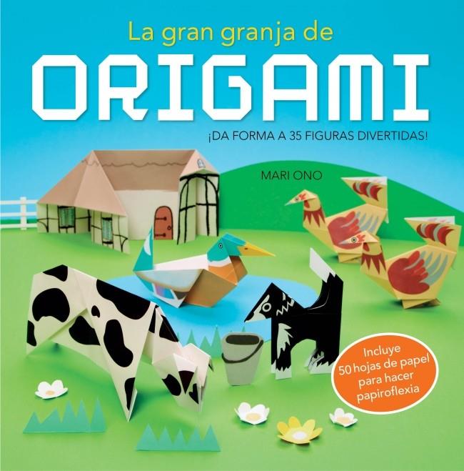 LA GRAN GRANJA DE ORIGAMI DA FORMA A 35 FIGURAS DIVERTIDAS | 9788415989073 | MARI ONO | Llibreria Ombra | Llibreria online de Rubí, Barcelona | Comprar llibres en català i castellà online