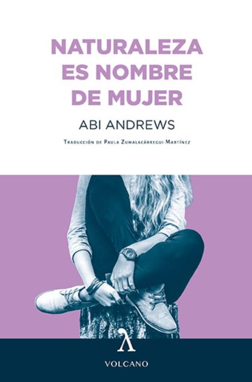 NATURALEZA ES NOMBRE DE MUJER | 9788494993459 | ANDREWS, ABI | Llibreria Ombra | Llibreria online de Rubí, Barcelona | Comprar llibres en català i castellà online