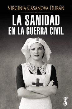 LA SANIDAD EN LA GUERRA CIVIL | 9788419018748 | VIRGINIA CASANOVA DURÁN | Llibreria Ombra | Llibreria online de Rubí, Barcelona | Comprar llibres en català i castellà online