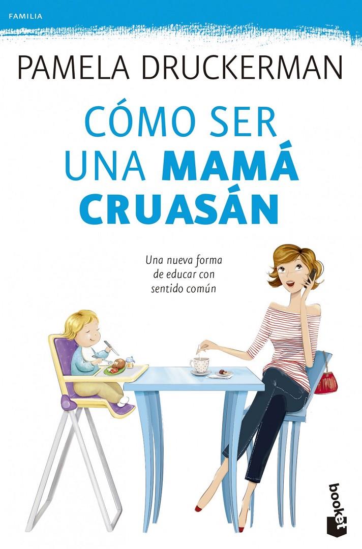 CÓMO SER UNA MAMÁ CRUASÁN | 9788499983936 | PAMELA DRUCKERMAN | Llibreria Ombra | Llibreria online de Rubí, Barcelona | Comprar llibres en català i castellà online