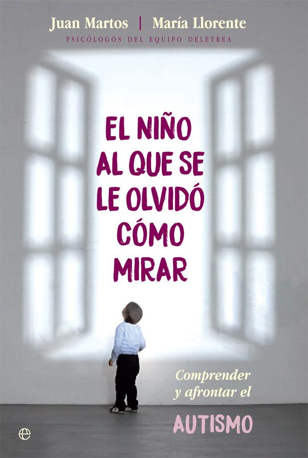 EL NIÑO AL QUE SE LE OLVIDÓ CÓMO MIRAR | 9788491643654 | MARTOS PÉREZ, JUAN / LLORENTE COMÍ, MARÍA | Llibreria Ombra | Llibreria online de Rubí, Barcelona | Comprar llibres en català i castellà online