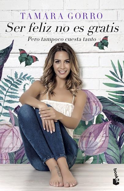 SER FELIZ NO ES GRATIS, PERO TAMPOCO CUESTA TANTO | 9788427045750 | GORRO NÚÑEZ, TAMARA | Llibreria Ombra | Llibreria online de Rubí, Barcelona | Comprar llibres en català i castellà online
