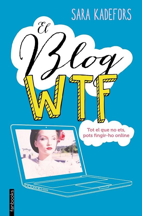 EL BLOG WTF | 9788416297665 | SARA KADEFORS | Llibreria Ombra | Llibreria online de Rubí, Barcelona | Comprar llibres en català i castellà online