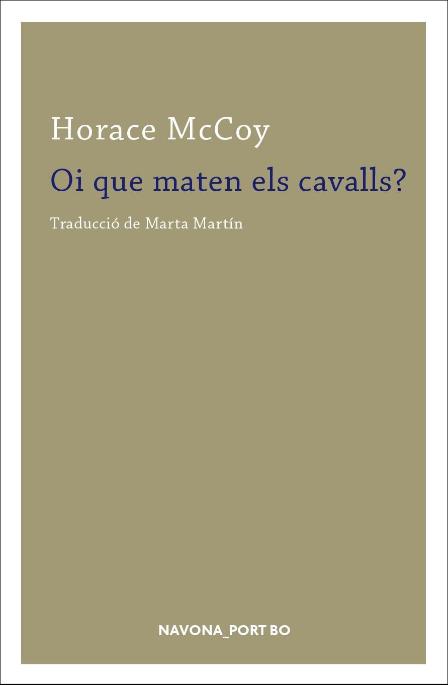 OI QUE MATEN ELS CAVALLS? | 9788417181222 | MCCOY, HORACE | Llibreria Ombra | Llibreria online de Rubí, Barcelona | Comprar llibres en català i castellà online