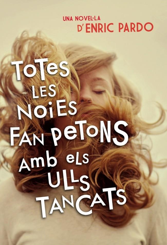 TOTES LES NOIES FAN PETONS AMB ELS ULLS TANCATS | 9788401388606 | ENRIC PARDO | Llibreria Ombra | Llibreria online de Rubí, Barcelona | Comprar llibres en català i castellà online