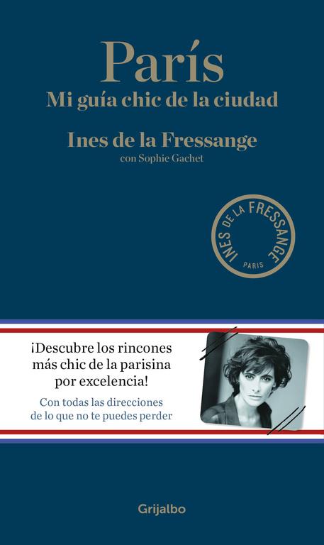 PARÍS MI GUIA CHIC DE LA CIUDAD | 9788416449309 | DE LA FRESSANGE, INES/GACHET, SOPHIE | Llibreria Ombra | Llibreria online de Rubí, Barcelona | Comprar llibres en català i castellà online